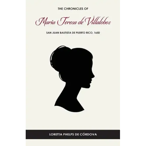 The Chronicles of María Teresa de Villalobos: San Juan Bautista de Puerto Rico, 1650