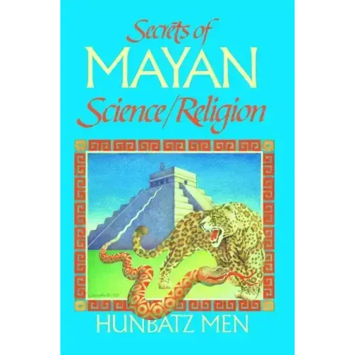 Secrets of Mayan Science/Religion