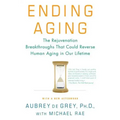 Ending Aging: The Rejuvenation Breakthroughs That Could Reverse Human Aging in Our Lifetime