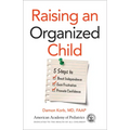 Raising an Organized Child: 5 Steps to Boost Independence, Ease Frustration, and Promote Confidence
