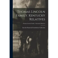 Thomas Lincoln Family. Kentucky Relatives; Thomas Lincoln Family - Kentucky Relatives
