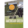 American Green: The Obsessive Quest for the Perfect Lawn