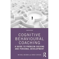 Cognitive Behavioural Coaching: A Guide to Problem Solving and Personal Development