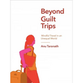 Beyond Guilt Trips: Mindful Travel in an Unequal World
