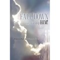 Fall Down and Worship Him!