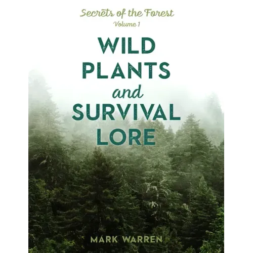 Wild Plants and Survival Lore: Secrets of the Forest