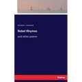 Rebel Rhymes: and other poems