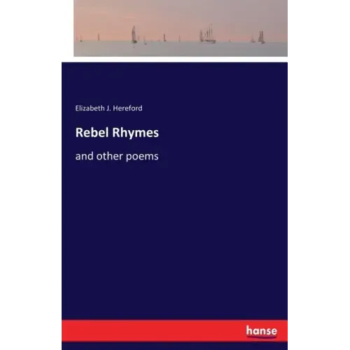 Rebel Rhymes: and other poems