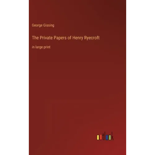 The Private Papers of Henry Ryecroft: in large print