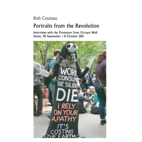 Portraits from the Revolution: Interviews with the Protestors from Occupy Wall Street