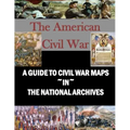 A Guide to Civil War Maps in the National Archives