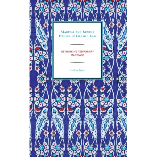 Marital and Sexual Ethics in Islamic Law: Rethinking Temporary Marriage