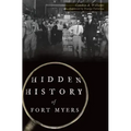 Hidden History of Fort Myers