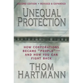 Unequal Protection: The Rise of Corporate Dominance and the Theft of Human Rights