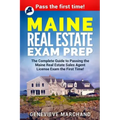 Maine Real Estate Exam Prep: The Complete Guide to Passing the Maine Real Estate Sales Agent License Exam the First Time!