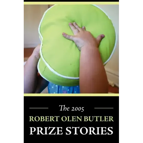 The 2005 Robert Olen Butler Prize Stories