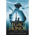 Legacy of Honor: The Patriarch - A World War One (WW1) Saga