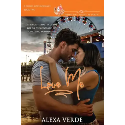 Love Me: A clean, sweet, faith-filled small-town romance, where life begins at forty