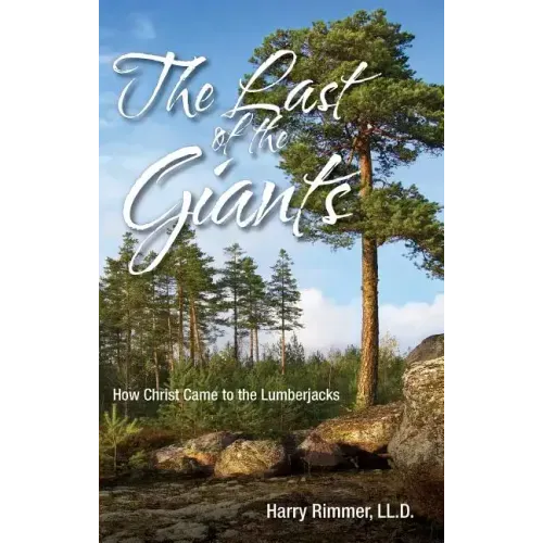 Last of the Giants: How Christ Came to the Lumberjacks