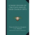 A Short History Of The Copts And Of Their Church (1873)