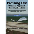 Pressing On: Unstable Approach Continuation Bias