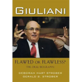 Giuliani: Flawed or Flawless?: The Oral Biography