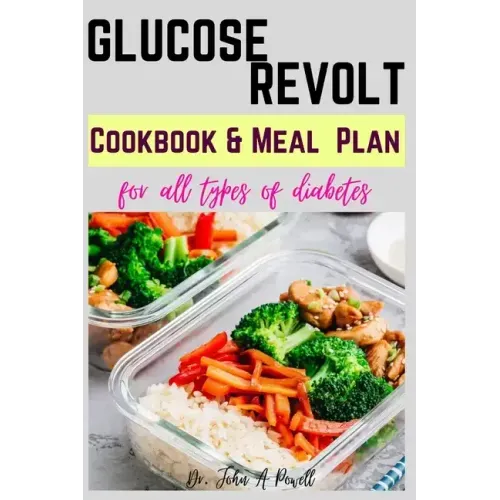 Glucose Revolt: Cookbook and Meal Plans for All Types of Diabetes