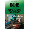 Start Your Own Indie Publishing Company!: Everything You Need to Know!