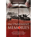 Inconvenient Memories: A Personal Account of the Tiananmen Square Incident and China Before and After
