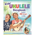 Kids' Ukulele Songbook: Learn 30 Songs to Sing and Play
