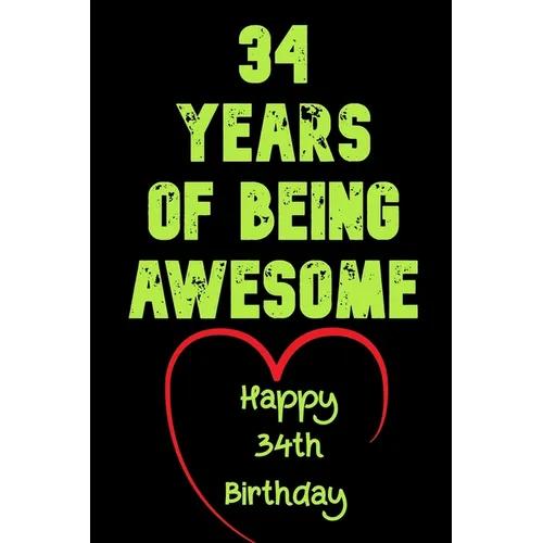 34 Years Of Being Awesome Happy 34th Birthday: 34 Years Old Gift for Boys & Girls