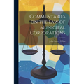 Commentaries on the law of Municipal Corporations