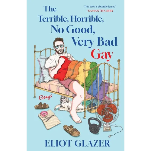 The Terrible, Horrible, No Good, Very Bad Gay: Essays