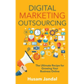 Digital Marketing Outsourcing: The Ultimate Recipe for Growing Your Business Online