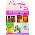Essential Oils for Beginners: with the 12 Fundamental Essential Oils