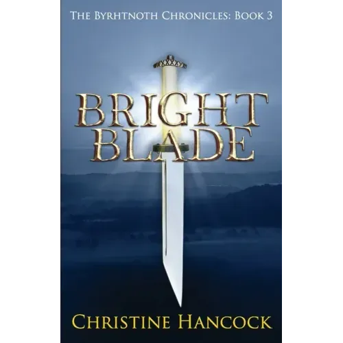 Bright Blade: The Byrhtnoth Chronicles: Book 3