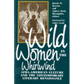 Wild Women in the Whirlwind: Afra-American Culture and the Contemporary Literary Renaissance