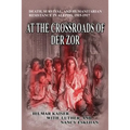 At the Crossroads of Der Zor: Death, Survival, and Humanitarian Resistance in Aleppo, 1915-1917