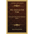 Afro-American Folk Songs: A Study in Racial and National Music