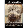 Labradoodles, Labradoodle Training Book for Both Labradoodle Dogs & Labradoodle Puppies By D!G THIS Dog Training: Dog Training Begins From the Car Rid