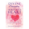 Divine Encounters of a Servant's Heart
