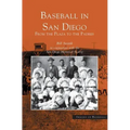 Baseball in San Diego: From the Plaza to the Padres