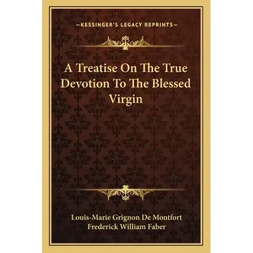 A Treatise on the True Devotion to the Blessed Virgin