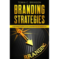 Branding Strategies: A Beginner's Guide to the Fundamentals of Marketing