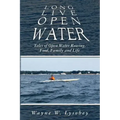 Long Live Open Water: Tales of Open Water Rowing, Food, Family and Life