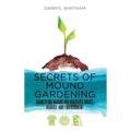 Secrets of Mound Gardening: Harnessing Nature for Healthier Fruits, Veggies, and Environment