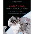 Canadian Spacewalkers: Hadfield, MacLean and Williams Remember the Ultimate High Adventure