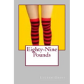 Eighty-Nine Pounds