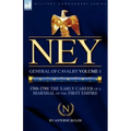 Ney: General of Cavalry Volume 1-1769-1799: the Early Career of a Marshal of the First Empire