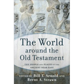 The World Around the Old Testament: The People and Places of the Ancient Near East